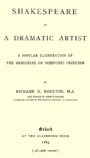 [Gutenberg 43435] • Shakespeare as a Dramatic Artist / A Popular Illustration of the Principles of Scientific Criticism